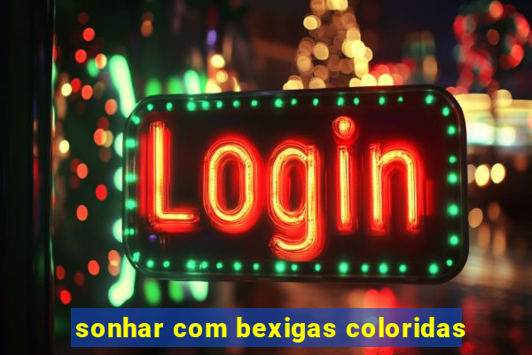 sonhar com bexigas coloridas